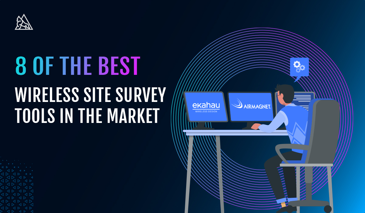 8 Of The Best Wireless Site Survey Tools in the Market