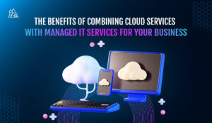 Wireless Site Survey Services The Benefits of Combining Cloud Services with Managed IT Services for Your Business