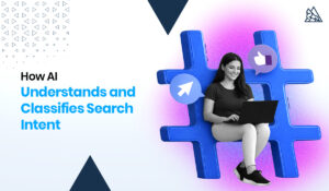 How AI Understands and Classifies Search Intent
