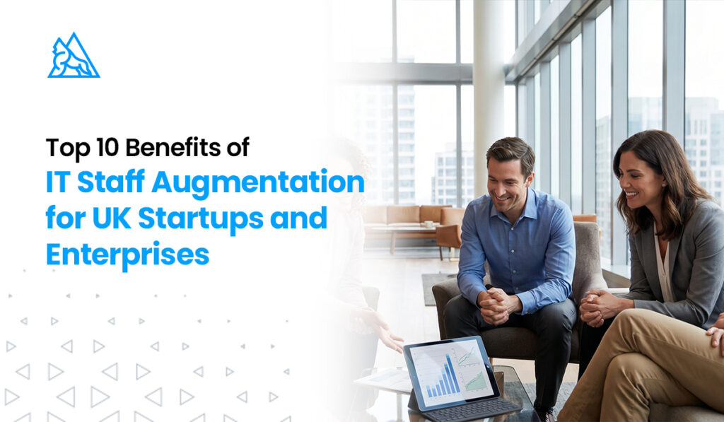 Top 10 Benefits of IT Staff Augmentation for UK Startups and Enterprises