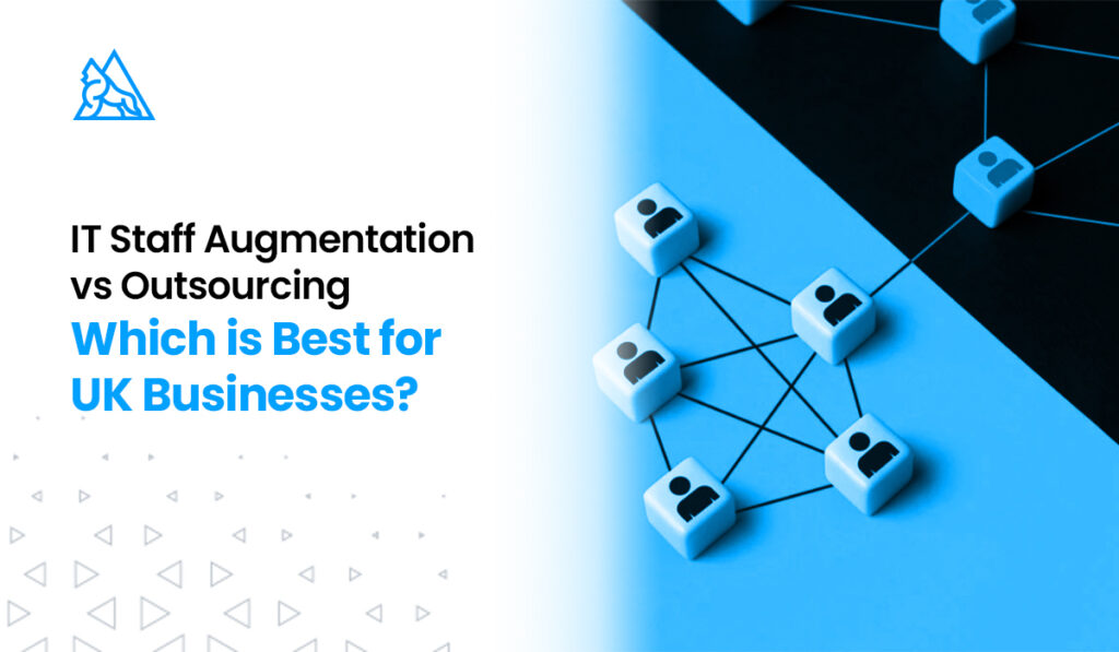 IT Staff Augmentation vs. Outsourcing Which is Best for UK Businesses